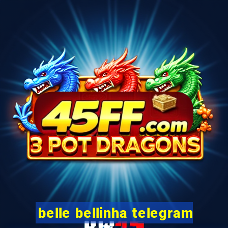 belle bellinha telegram